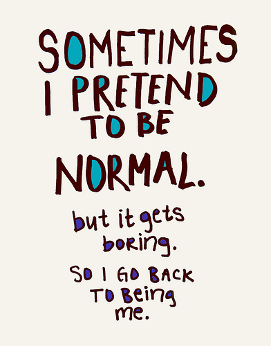 Sometimes I pretend to be normal